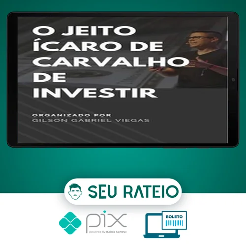 O Jeito Ícaro de Carvalho de Investir - Gilson Gabriel Viegas