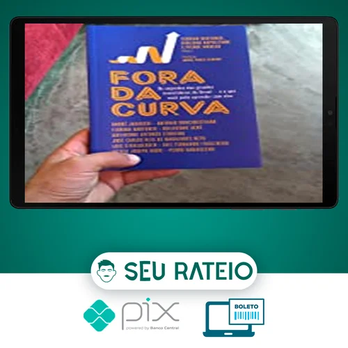 Fora da Curva: Os Segredos dos Grandes Investidores do Brasil e O Que Você Pode Aprender Com Eles - Pierre Moreau