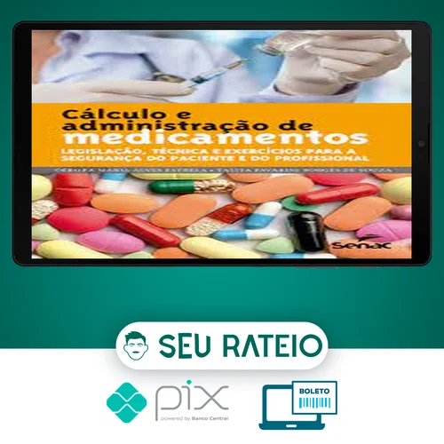 Cálculo e Administração de Medicamentos - Debora Maria Alves Estrela