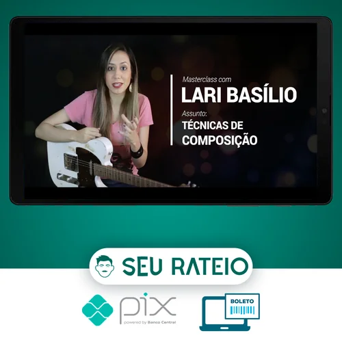 Masterclass Técnicas de Composição (Guitarra) - Lari Basílio