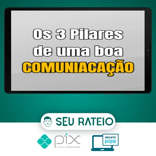 Os 3 Pilares de Uma Boa Comunicação - Pedro Uzita