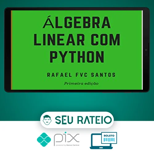 Álgebra Linear com Python - Rafael F.V.C. Santos