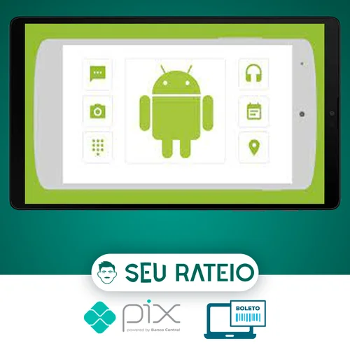 Curso Completo do Desenvolvedor Android - Crie 12 Apps