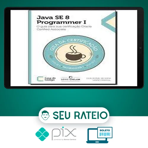 Java Se 7 Programmer | O Guia Para Sua Certificação Oracle Certified Associate - Casa do Código