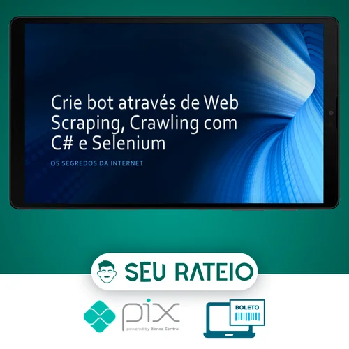 Crie Bot Através de Web Scraping, Crawling com C# e Selenium - Paulo Rogério, Martins Marques