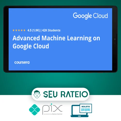 Advanced Machine Learning On Google Cloud - Google Cloud [INGLÊS]