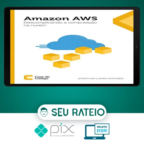 Amazon AWS: Descomplicando a Computação na Nuvem - Editora Casa do Código