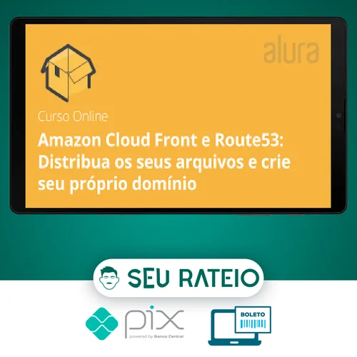 Amazon Cloud Front e Route53 Distribua os Seus Arquivos e Crie seu Próprio Domínio - Alura