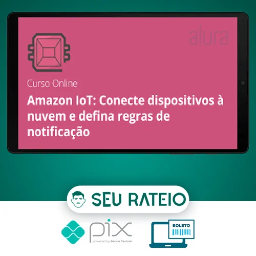 Amazon IOT com Cloud AWS e Assistente Alexa - Alura