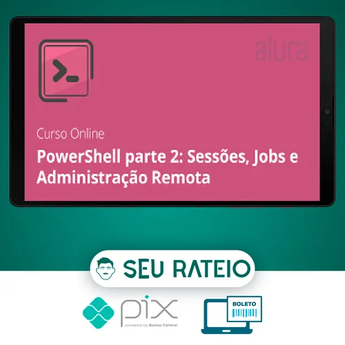 PowerShell II: Sessões, Jobs e Administração Remota - Alura