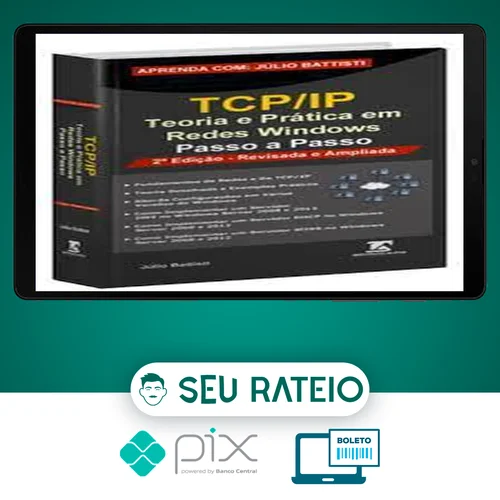 TCP IP: Teoria e Pratica em Redes Windows - Julio Battisti