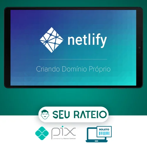 Curso Netlify: Como Hospedar seu Site de Graça - Willian Justen