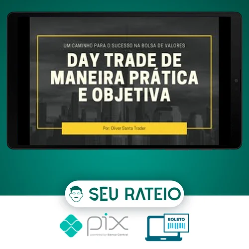 Day Trade de Maneira Prática e Objetiva - Oliver Santo Trader