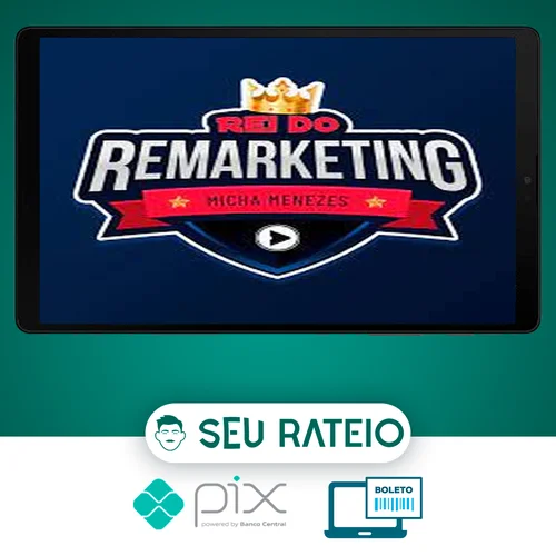 Rei Do Remarketing - Micha Menezes