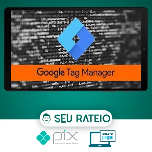 Google Tag Manager - GTM - Essencial na Prática