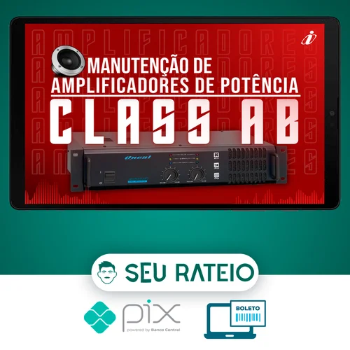 Especialista em manutenção de Amplificadores de audio - Classe A, AB e D